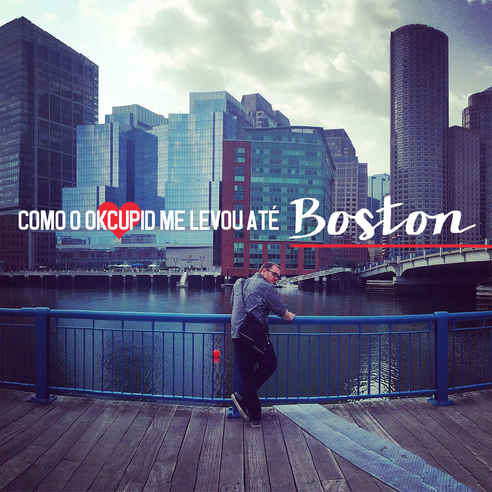 Como o OkCupid me levou até Boston